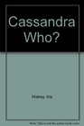 Cassandra Who