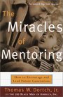 The Miracles of Mentoring  How to Encourage and Lead Future Generations
