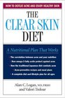 The Clear Skin Diet: A Nutritional Plan for Getting Rid of and Avoiding Acne