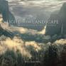 Light on the Landscape Photographs and Lessons from a Life in Photography