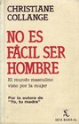 No Es Facil Ser Hombre/It's Not Easy Being a Man