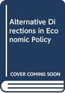 Alternative Directions in Economic Policy