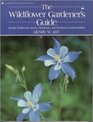 The Wildflower Gardeners Guide Pacific Northwest Rocky Mountains and Western Canada Edition