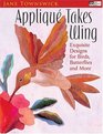 Applique Takes Wing Exquisite Designs For Birds Butterflies And More