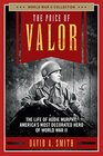 The Price of Valor The Life of Audie Murphy America's Most Decorated Hero of World War II