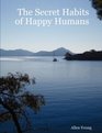 The Secret Habits of Happy Humans