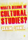 What's Become of Cultural Studies