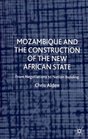 Mozambique and the Construction of the New African State From Negotiations to Nation Building