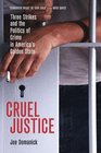 Cruel Justice  Three Strikes and the Politics of Crime in America's Golden State