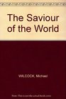 THE SAVIOUR OF THE WORLD the message of Luke's Gospel
