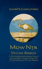 Mdw Dtr Divine Speech  A Historiographical Reflection of African Deep Thought from the Time of the Pharaohs to the Present