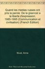 Quand les medias russes ont pris la parole De la glasnost a la liberte d'expression 19851995