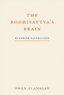 The Bodhisattva's Brain Buddhism Naturalized