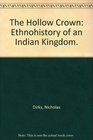 The Hollow Crown  Ethnohistory of an Indian Kingdom