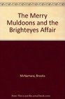 The Merry Muldoons and the Brighteyes Affair