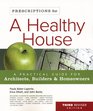 Prescriptions for a Healthy House 3rd Edition A Practical Guide for Architects Builders  Homeowners