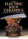 Electric Kiln Ceramics: A Guide to Clays and Glazes