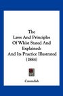 The Laws And Principles Of Whist Stated And Explained And Its Practice Illustrated