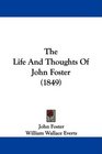 The Life And Thoughts Of John Foster
