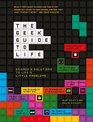 The Geek Guide To Life