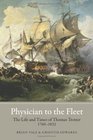 Physician to the Fleet The Life and Times of Thomas Trotter 17601832