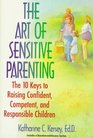 The Art of Sensitive Parenting The Ten Keys to Raising Confident Children