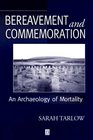 Bereavement and Commemoration An Archaeology of Mortality