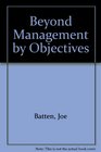 Beyond Management by Objectives