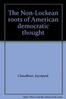 The NonLockean roots of American democratic thought