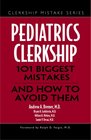 Pediatrics Clerkship 101 Biggest Mistakes and How to Avoid Them