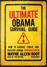 The Ultimate Obama Survival Guide How to Survive Thrive and Prosper During Obamageddon