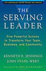 The Serving Leader Five Powerful Actions to Transform Your Team Business and Community
