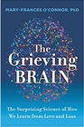 The Grieving Brain The Surprising Science of How We Learn from Love and Loss