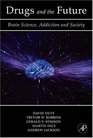 Drugs and the Future Brain Science Addiction and Society
