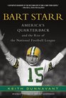 Bart Starr America's Quarterback and the Rise of the National Football League