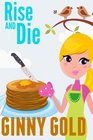 Rise and Die (The Early Bird Cafe Cozy Mystery Series) (Volume 1)