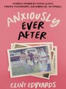 Anxiously Ever After An Honest Memoir on Mental Illness Strained Relationships and Embracing the Struggle