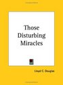 Those Disturbing Miracles