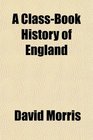 A ClassBook History of England