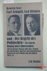 Carl Schmitt Leo Strauss und Der Begriff des Politischen Zu einem Dialog unter Abwesenden  mit Leo Strauss' Aufsatz uber den Begriff des Politischen  aus den Jahren 1932/33