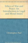 The Ethics of War and Peace An Introduction to Legal and Moral Issues