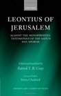 Leontius of Jerusalem: Against the Monophysites: Testimonies of the Saints and Aporiae (Oxford Early English Texts)