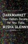 DarkMarket How Hackers Became the New Mafia