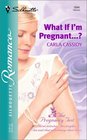 What If I'm Pregnant...? (Pregnancy Test, Bk 1) (Silhouette Romance, No 1644)