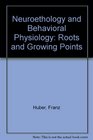 Neuroethology and Behavioral Physiology Roots and Growing Points