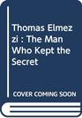 Thomas Elmezzi  The Man Who Kept the Secret