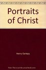 Portraits of Christ Devotional studies of the names of Jesus