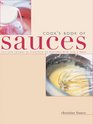Cook's Book of Sauces FailSafe Recipes To Transform An Everyday Dish Into A Feast