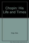 Chopin His Life and Times