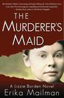 The Murderer's Maid A Lizzie Borden Novel